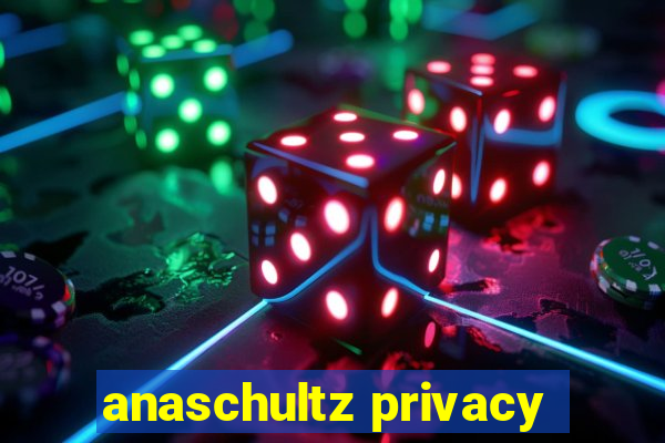 anaschultz privacy