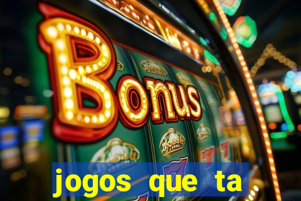 jogos que ta pagando agora