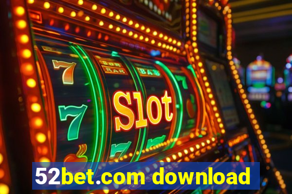 52bet.com download