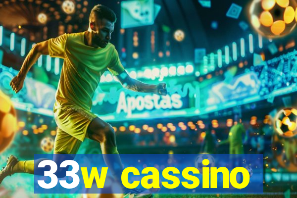 33w cassino