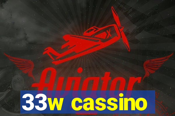 33w cassino