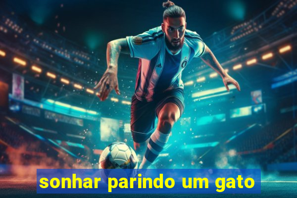 sonhar parindo um gato