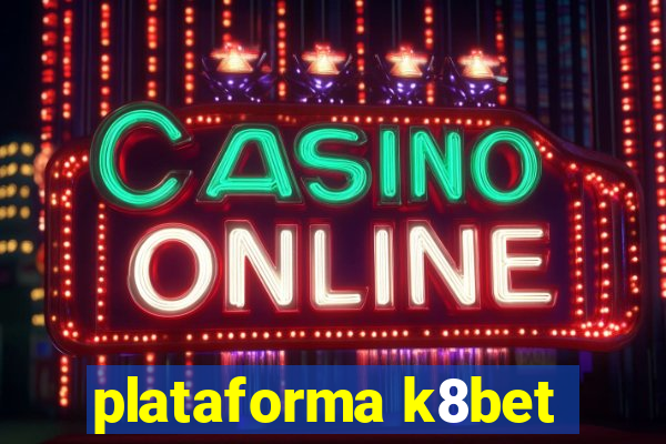 plataforma k8bet
