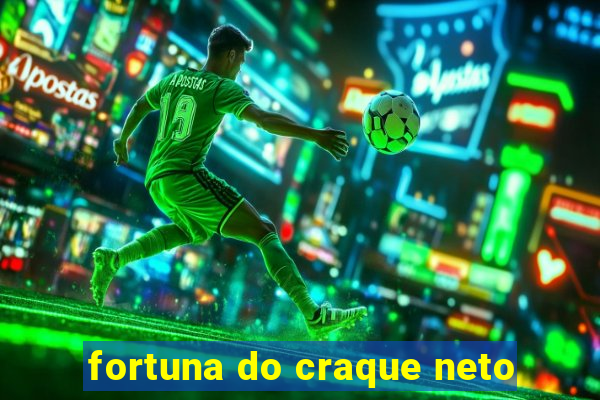 fortuna do craque neto