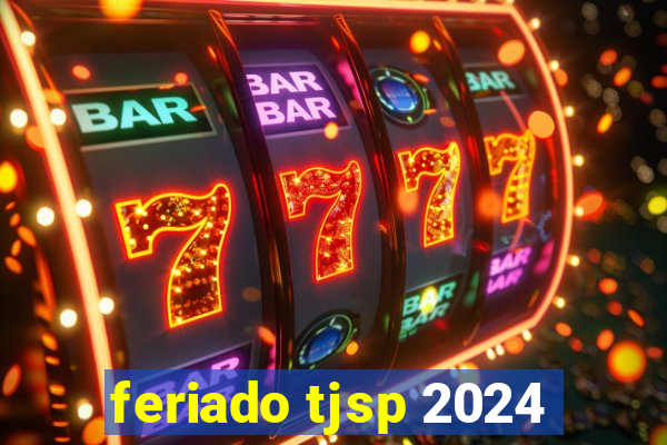 feriado tjsp 2024