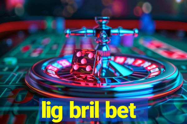 lig bril bet