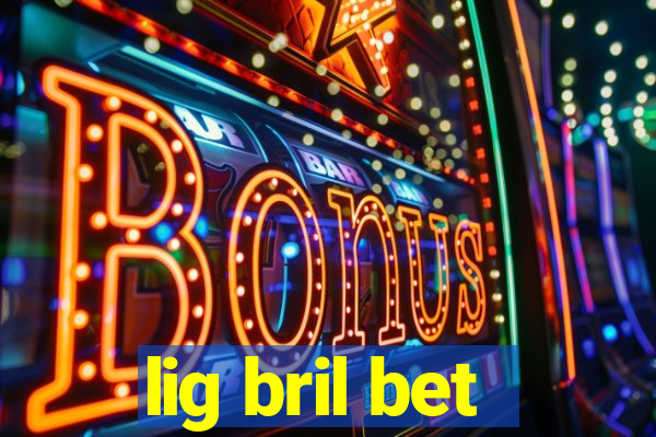 lig bril bet