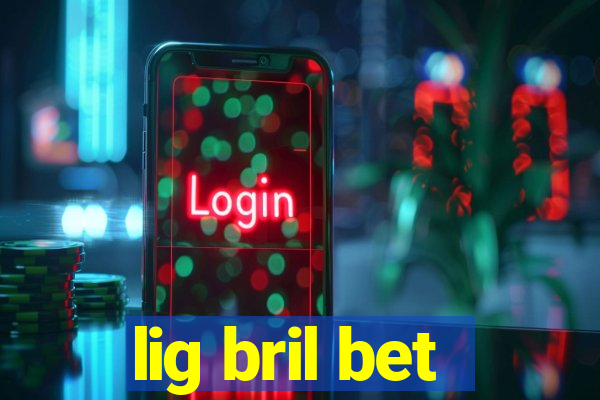 lig bril bet
