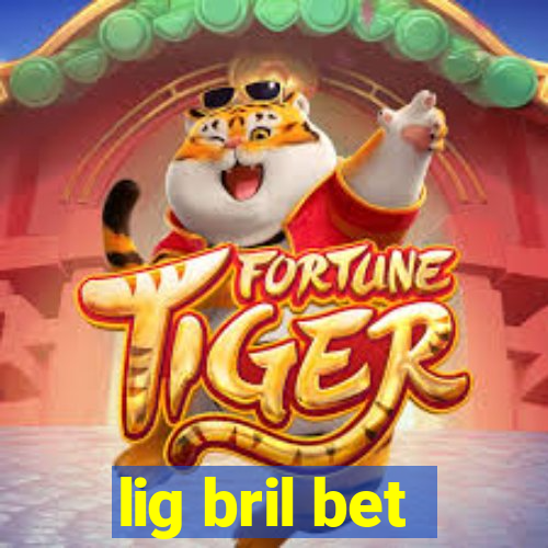 lig bril bet