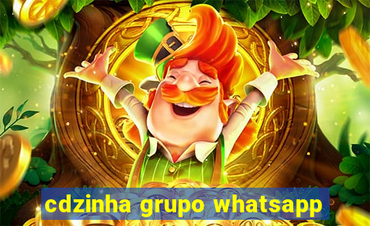 cdzinha grupo whatsapp