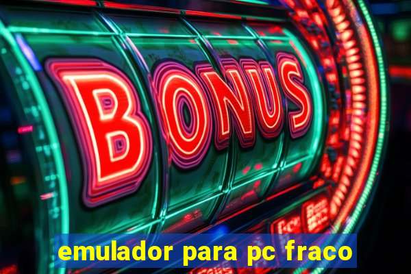 emulador para pc fraco