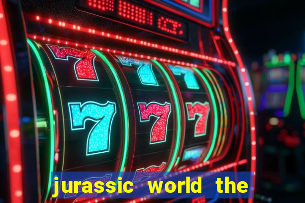 jurassic world the game dinheiro infinito