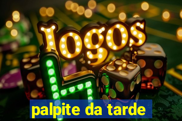 palpite da tarde
