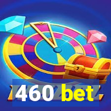460 bet