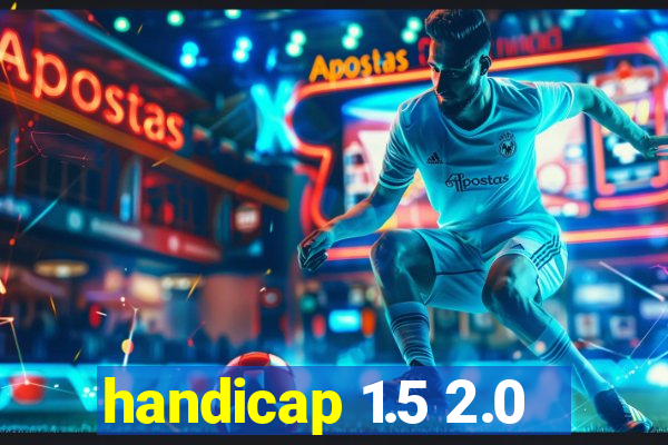 handicap 1.5 2.0