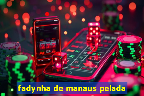 fadynha de manaus pelada