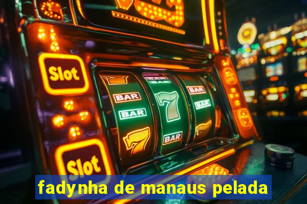fadynha de manaus pelada