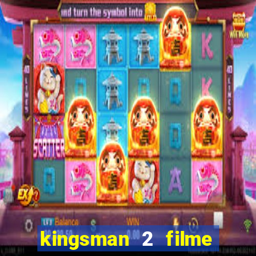 kingsman 2 filme completo dublado superflix