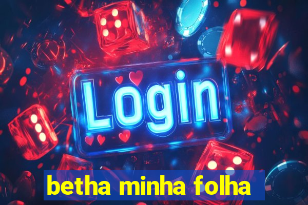 betha minha folha