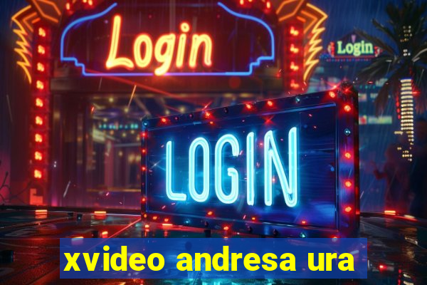 xvideo andresa ura