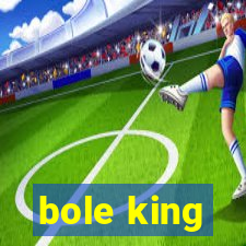 bole king