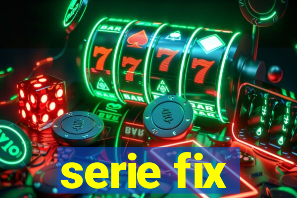 serie fix