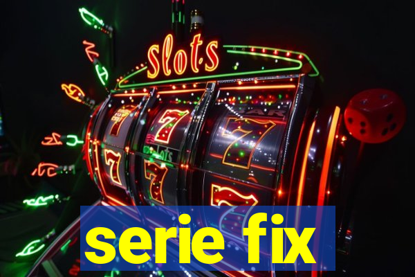 serie fix