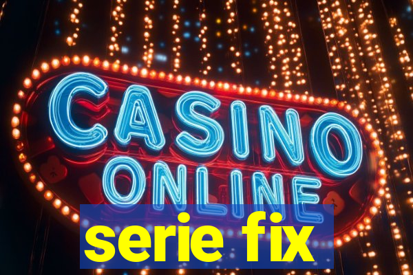 serie fix