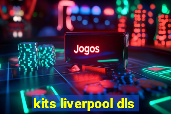 kits liverpool dls