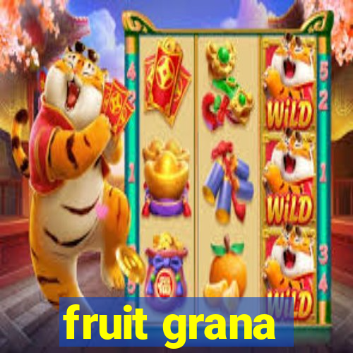 fruit grana