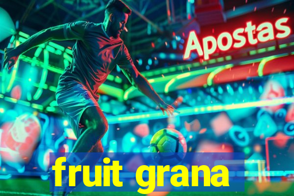 fruit grana