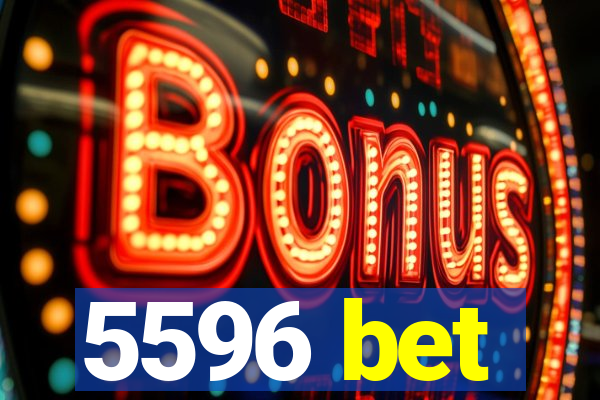 5596 bet