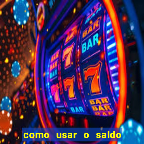 como usar o saldo now do big win