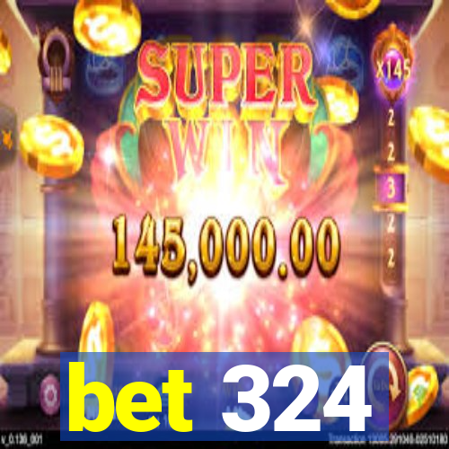 bet 324