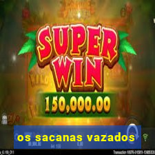 os sacanas vazados