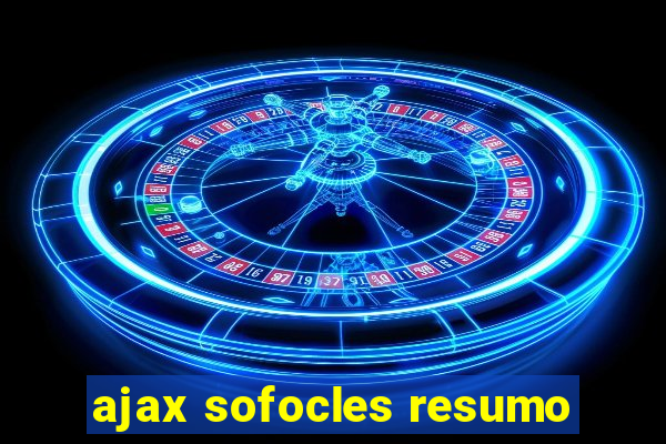 ajax sofocles resumo