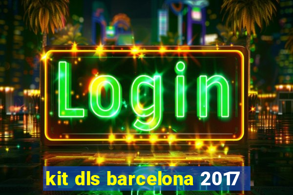 kit dls barcelona 2017