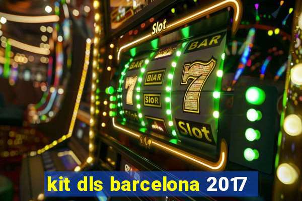 kit dls barcelona 2017