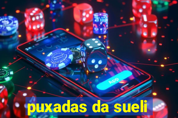 puxadas da sueli