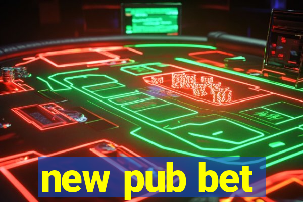 new pub bet