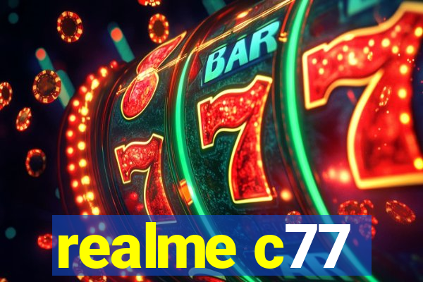 realme c77