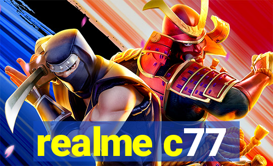 realme c77