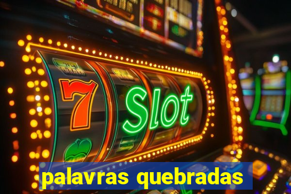 palavras quebradas