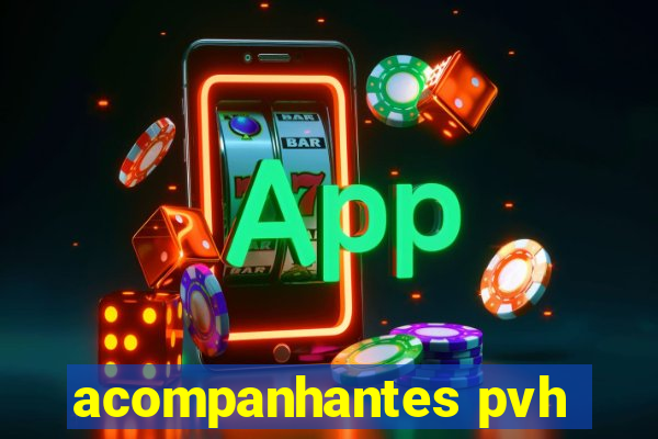 acompanhantes pvh