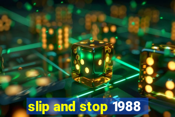 slip and stop 1988
