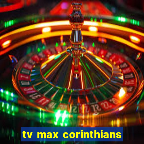 tv max corinthians
