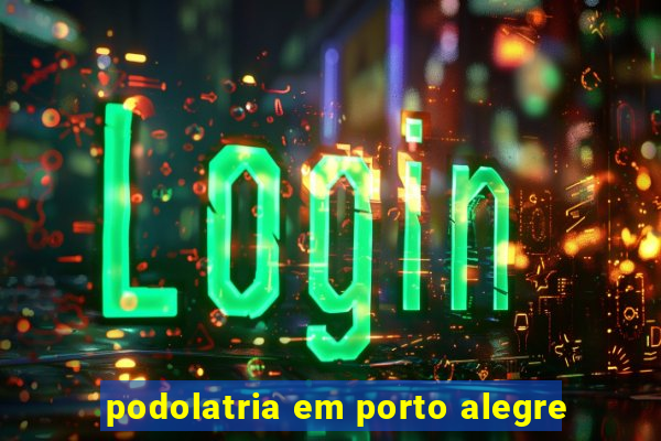podolatria em porto alegre