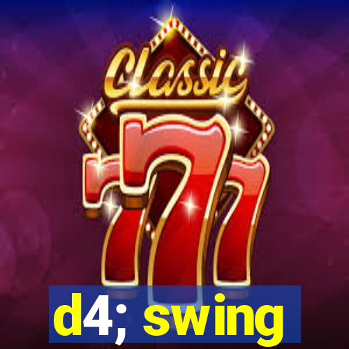 d4; swing