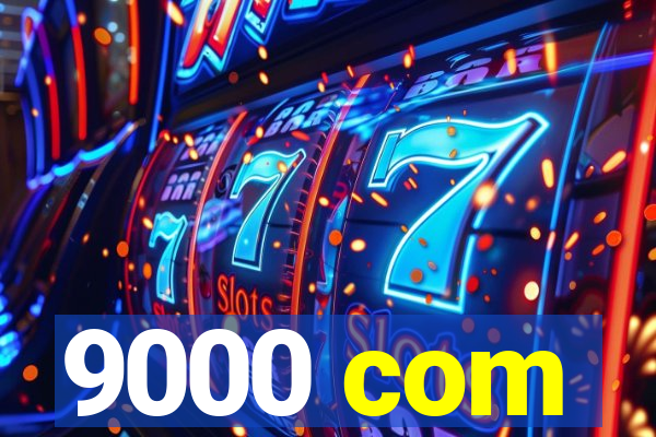 9000 com