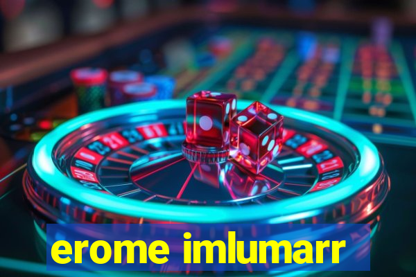 erome imlumarr